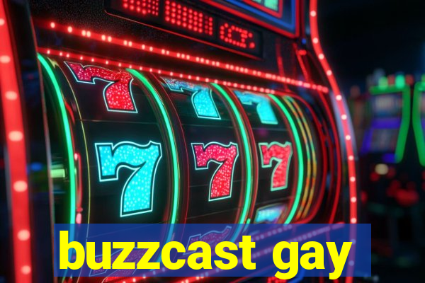 buzzcast gay